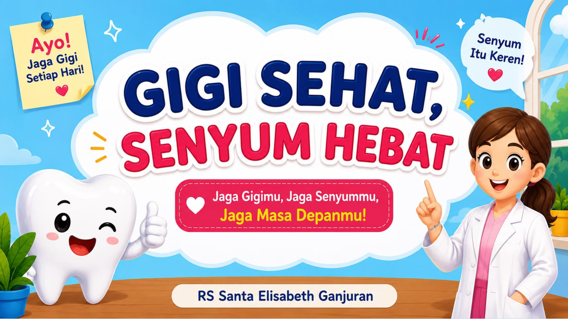 Gigi Sehat, Senyum Hebat : jaga Gigimu, Jaga Senyummu Jaga Masa Depanmu!